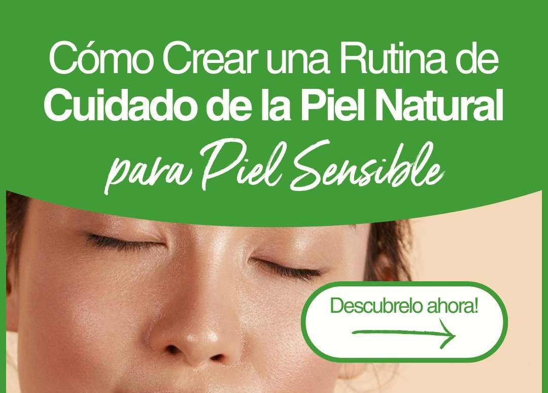 Cómo Crear una Rutina de Cuidado de la Piel Natural para Piel Sensible - drorganic.es