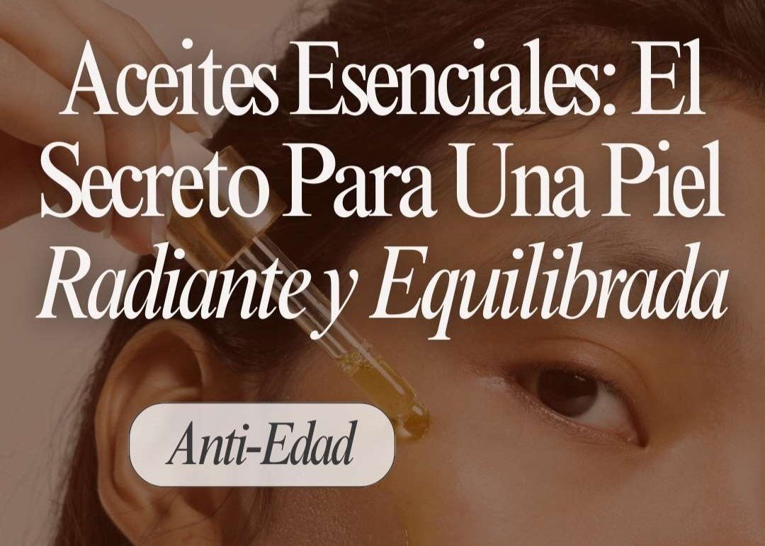 Aceites Esenciales: El Secreto Natural Para Una Belleza Radiante y Equilibrada - drorganic.es