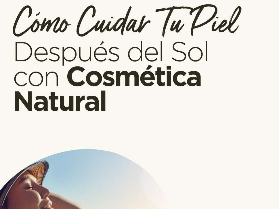 Cómo Cuidar Tu Piel Después del Sol con Cosmética Natural