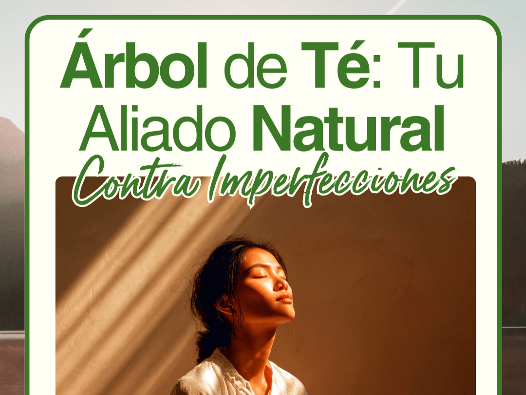 El Poder del Árbol de Té: Tu Aliado Natural Contra Imperfecciones - drorganic.es