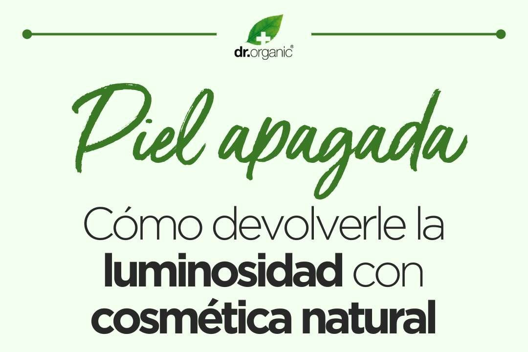 Cómo iluminar la piel apagada con cosmética natural: 4 pasos esenciales