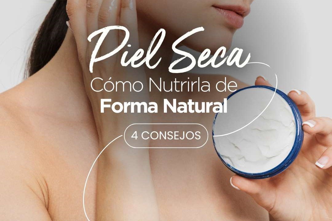 Piel Seca: Cómo Nutrirla de Forma Natural - drorganic.es
